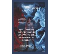 Rifiutato dal mio selvaggio compagno alfa destinato al destino (Libro 2): Un legame selvaggio messo alla prova da rivali, bugie e fuochi di guerra. (Regina dei Rifiutati)