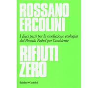 Rifiuti zero. Dieci passi per la rivoluzione ecologica dal Premio Nobel per l'ambiente