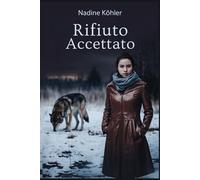 Rifiuto accettato: Rifiuto accettato: una lotta per la sopravvivenza, l'amore e la redenzione all'ombra della profezia