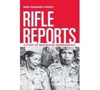 Rifle Reports: A Story of Indonesian Independence (Philip E. Lilienthal Books)