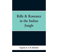 Rifle & Romance in the Indian Jungle