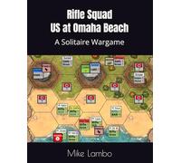 Rifle Squad US at Omaha Beach: A Solitaire Wargame (Mike Lambo Solitaire Book Games)