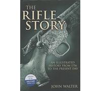 Rifle Story, The: an Illustrated History from 1776 to the Present Day