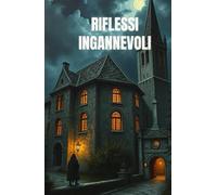 Riflessi Ingannevoli (Italian Edition): Un thriller psicologico ambientato tra gli specchi e le ombre di Gubbio, dove la mente diventa un campo di ... ... Italy Series - Where Beauty Hides Darkness)