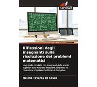 Riflessioni degli insegnanti sulla risoluzione dei problemi matematici: Uno studio condotto con insegnanti delle scuole superiori sulla funzione ... risoluzione di problemi utilizzando Geogebra