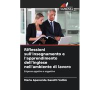 Riflessioni sull'insegnamento e l'apprendimento dell'inglese nell'ambiente di lavoro: Esigenze oggettive e soggettive