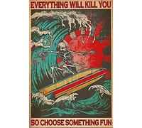 RIFOSA 12"x16" Funny Skeleton Poster Everything Will Kill You So Choose Something Metal Tin Sign Skeleton Surfing Poster Vintage Sign For Home Coffee Wall Decor