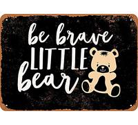 RIFOSA 12"x8" Metal Sign Be Brave Little Bear Metal Plaque