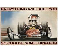 RIFOSA 6"x8" Retro Tin Sign Drag Racing Everything Will Kill You So Choose Something Fun Metal Tin Sign Wall Poster For Home Kitchen Bar Shop
