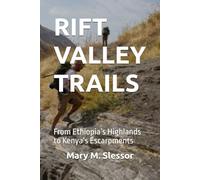 RIFT VALLEY TRAILS: From Ethiopia’s Highlands to Kenya’s Escarpments