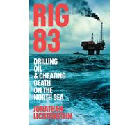 Rig 83 : Drilling Oil and Cheating Death on the North Sea