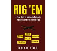 RIG 'EM: A Case Study of Leadership Failure in the Tenure and Promotion Process
