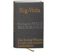Rig-Veda - Das heilige Wissen: Erster und zweiter Liederkreis