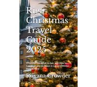 Riga Christmas Travel Guide 2025: Where to Go, What to See, and How to Celebrate the Holidays in Latvia’s Winter Wonderland