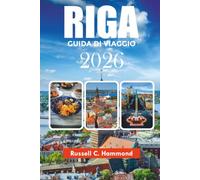 RIGA GUIDA DI VIAGGIO 2026: Esplora Riga come un locale con tour a piedi, monumenti storici e avventure nel Baltico