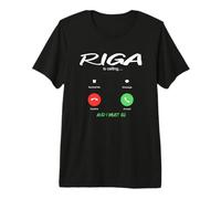 Riga is Calling and I Must Go Latvia Traveling Premium T-Shirt