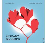 Riga Project Choir - Already Bloomed: Contemporary Latvian Women Composers