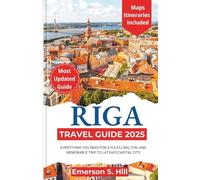 Riga Travel Guide 2025: Everything You Need for a Fulfilling, Fun, and Memorable Trip to Latvia’s Capital City (Updated Travel Guide 2025-2026)
