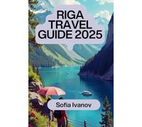 RIGA TRAVEL GUIDE 2025: Unveiling the Best of Latvia: Your Complete Guide to Exploring Riga and Beyond