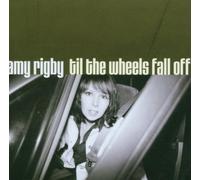 Rigby, Amy - Till The Wheels Fall