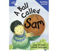 Rigby Star Guided Reading Blue Level: A Ball Called Sam Teaching Version