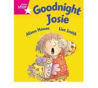 [( Rigby Star Guided Reception: Pink Level: Goodnight Josie Pupil Book (Single) )] [by: Alison Hawes] [Apr-2000]
