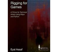 Rigging for Games – A Primer for Technical Artists Using Maya and Python – Routledge