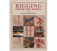 Rigging Period Ships Models: A Step-by-step Guide to the Intricacies of Square-rig