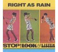 Right As Rain - Stop! Look & Listen