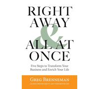 Right Away and All At Once: 5 Steps to Transform Your Business and Enrich Your Life