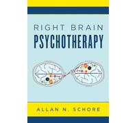 Right Brain Psychotherapy: (Norton Series on Interpersonal Neurobiology 0)