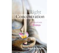 Right Concentration: A Practical Guide to the Jhanas