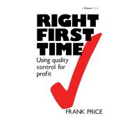 Right First Time: Using Quality Control for Profit
