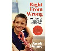 Right from Wrong: My Story of Guilt and Redemption