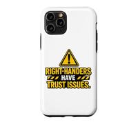 Right Handers Have Trust Issues - Funny Left Hander Joke Case for iPhone 11 Pro