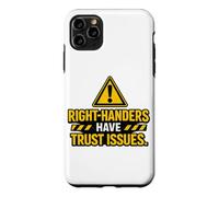 Right Handers Have Trust Issues - Funny Left Hander Joke Case for iPhone 11 Pro Max