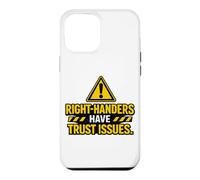 Right Handers Have Trust Issues - Funny Left Hander Joke Case for iPhone 12 Pro Max