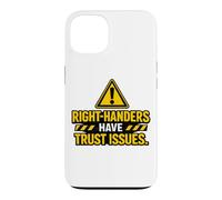 Right Handers Have Trust Issues - Funny Left Hander Joke Case for iPhone 13