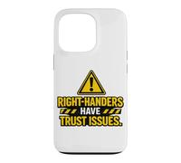 Right Handers Have Trust Issues - Funny Left Hander Joke Case for iPhone 13 Pro