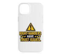 Right Handers Have Trust Issues - Funny Left Hander Joke Case for iPhone 14 Plus