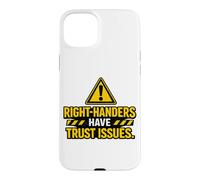 Right Handers Have Trust Issues - Funny Left Hander Joke Case for iPhone 15 Plus