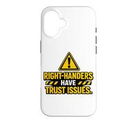 Right Handers Have Trust Issues - Funny Left Hander Joke Case for iPhone 16