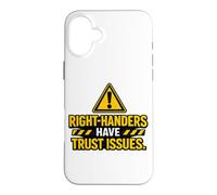Right Handers Have Trust Issues - Funny Left Hander Joke Case for iPhone 16 Plus