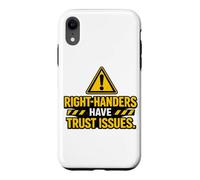 Right Handers Have Trust Issues - Funny Left Hander Joke Case for iPhone XR