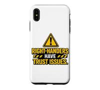 Right Handers Have Trust Issues - Funny Left Hander Joke Case for iPhone XS Max