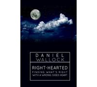 Right-Hearted: Finding What's Right With a Wrong-Sided Heart