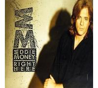 Right Here by Eddie Money (1991-07-03)