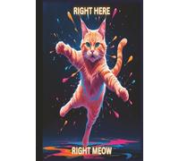Right Here Right Meow: A Journal for Pouncing on Possibilities