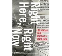 Right Here, Right Now: Life Stories from America's Death Row