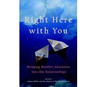 Right Here with You: Bringing Mindful Awareness into Our Relationships (A Shambhala Sun Book)
